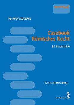 Casebook Römisches Recht von Kossarz,  Elisabeth, Pichler,  Alexander