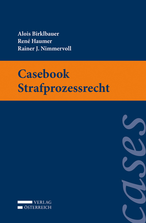 Casebook Strafprozessrecht von Birklbauer,  Alois, Haumer,  Rene, Nimmervoll,  Rainer
