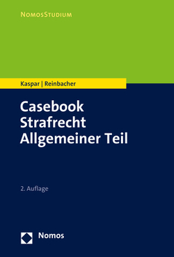 Casebook Strafrecht Allgemeiner Teil von Kaspar,  Johannes, Reinbacher,  Tobias