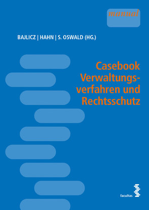 Casebook Verwaltungsverfahren und Rechtsschutz von Bajlicz,  Michael, Hahn,  Johannes, Oswald,  Stella