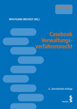 Casebook Verwaltungsverfahrensrecht von Wessely,  Wolfgang