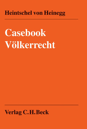 Casebook Völkerrecht von Drohla,  Jeannine, Gries,  Tobias, Heintschel von Heinegg,  Wolff, Karg,  Andrej, Milej,  Tomasz