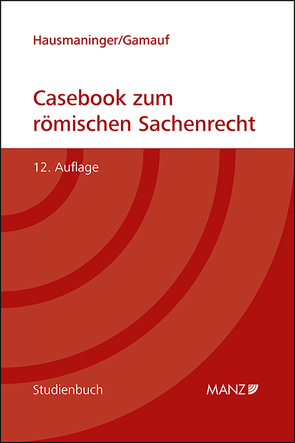 Casebook zum römischen Sachenrecht von Gamauf,  Richard, Hausmaninger,  Herbert