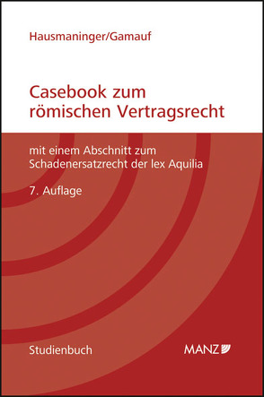 Casebook zum römischen Vertragsrecht von Gamauf,  Richard, Hausmaninger,  Herbert