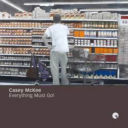 Casey McKee – Everything Must Go! von Greulich,  Andreas, McKee,  Casey, Weber,  Grit