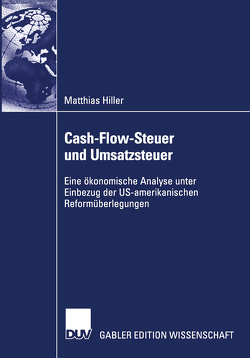 Cash-Flow-Steuer und Umsatzsteuer von Hiller,  Matthias