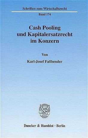 Cash Pooling und Kapitalersatzrecht im Konzern. von Faßbender,  Karl-Josef