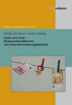 Cash und Care – Kindesunterhaltsrecht und Geschlechter(un)gleichheit von Meder,  Stephan, Scheiwe,  Kirsten, Wersig,  Maria