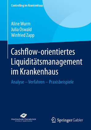 Cashflow-orientiertes Liquiditätsmanagement im Krankenhaus von Oswald,  Julia, Wurm,  Aline, Zapp,  Winfried
