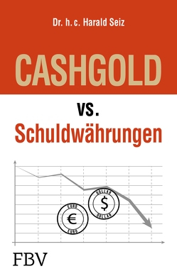 CASHGOLD vs. Schuldwährungen von Seiz,  Harald