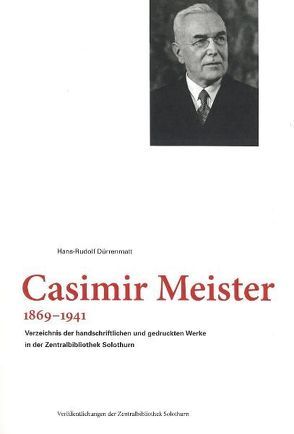 Casimir Meister, 1869-1941 von Dürrenmatt,  Hans-Rudolf