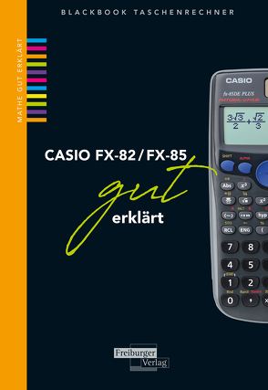 CASIO FX-82 / FX-85 gut erklärt von Gruber,  Helmut, Neumann,  Robert