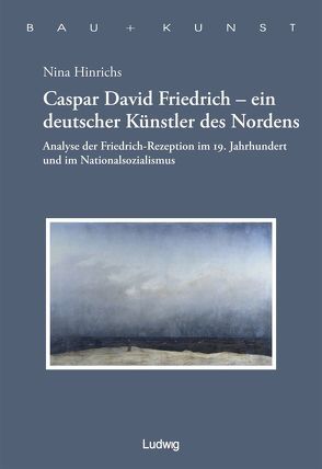 Caspar David Friedrich – ein deutscher Künstler des Nordens von Arthur-Haseloff-Gesellschaft, , Hinrichs,  Nina, Schulze,  Heiko K. L.
