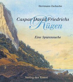 Caspar David Friedrichs Rügen von Zschoche,  Hermann