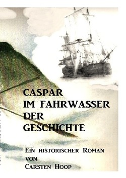 Caspar im Fahrwasser der Geschichte von Hoop,  Carsten