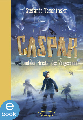 Caspar und der Meister des Vergessens von Haas,  Cornelia, Taschinski,  Stefanie