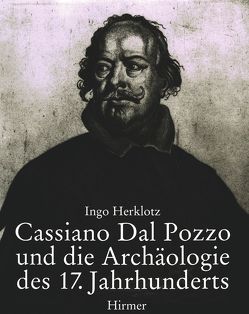 Cassiano Dal Pozzo und die Archäologie des 17. Jahrhunderts von Herklotz,  Ingo