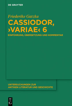 Cassiodor, ›Variae‹ 6 von Gatzka,  Friederike