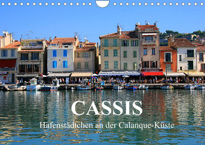 Cassis – Hafenstädtchen an der Calanque-Küste (Wandkalender 2022 DIN A4 quer) von Werner Altner,  Dr.