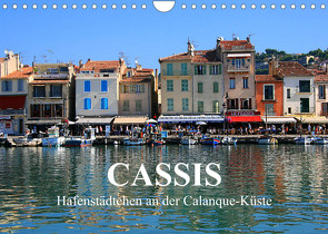 Cassis – Hafenstädtchen an der Calanque-Küste (Wandkalender 2023 DIN A4 quer) von Werner Altner,  Dr.