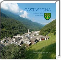 Castasegna – località di confine – ein Grenzdorf von Godenzi,  Antonio, Spreiter-Gallin,  Mengia, Weiss,  Max