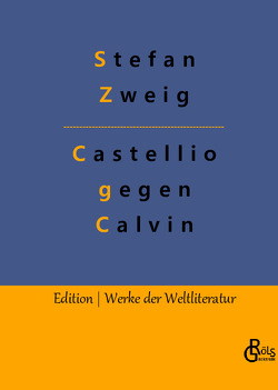 Castellio gegen Calvin von Gröls-Verlag,  Redaktion, Zweig,  Stefan