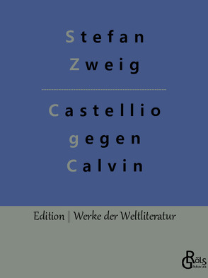 Castellio gegen Calvin von Gröls-Verlag,  Redaktion, Zweig,  Stefan