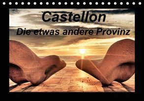 Castellon Die etwas andere Provinz (Tischkalender 2019 DIN A5 quer) von Atlantismedia