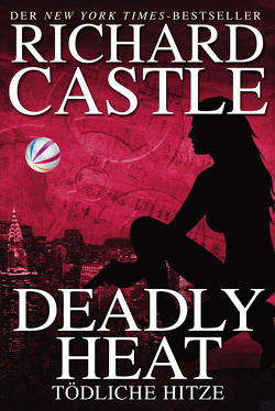 Castle 5: Deadly Heat – Tödliche Hitze von Castle,  Richard, Klüver Anika
