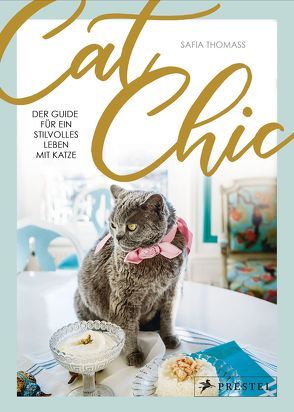 Cat Chic: Der Guide für ein stilvolles Leben mit Katze von Thomass,  Safia