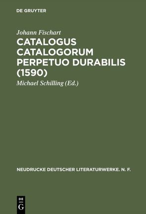 Catalogus Catalogorum perpetuo durabilis (1590) von Fischart,  Johann, Schilling,  Michael