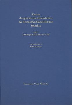 Catalogus codicum manu scriptorum Bibliothecae Monacensis. (Handschriftenkatalog… / Codices graeci Monacenses / Katalog der griechischen Handschriften der Bayerischen Staatsbibliothek München – Codices graeci Monacenses 110-180 von Hajdú,  Kerstin