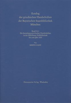 Catalogus codicum manu scriptorum Bibliothecae Monacensis. (Handschriftenkatalog… / Codices graeci Monacenses / Katalog der griechischen Handschriften der Bayerischen Staatsbibliothek München – Die Sammlung griechischer Handschriften in der Münchener Hofbibliothek bis zum Jahr 1803 von Hajdú,  Kerstin