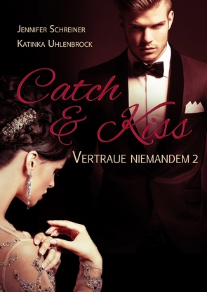 Catch and Kiss von Schreiner,  Jennifer, Uhlenbrock,  Katinka