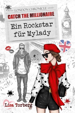 Catch the Millionaire – Ein Rockstar für Mylady von Torberg,  Lisa
