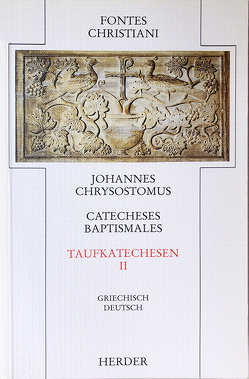 Catecheses Baptismales II /Taufkatechesen II von Johannes,  Chrysostomus, Kaczynski,  Reiner