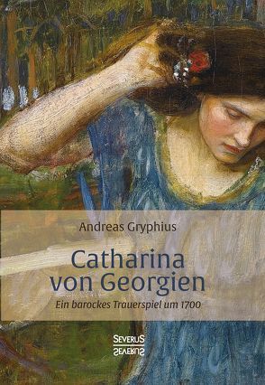 Catharina von Georgien von Gryphius,  Andreas