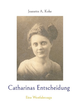 Catharinas Entscheidung von Koke,  Jeanette A.