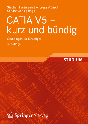 CATIA V5 – kurz und bündig von Hartmann,  Stephan, Vajna,  Sandor, Wünsch,  Andreas