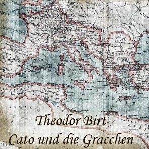 Cato und die Gracchen von Birt,  Theodor, Koester,  Jan