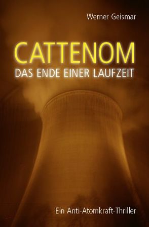 Cattenom – Das Ende einer Laufzeit von Geismar,  Werner