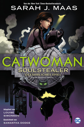 Catwoman: Soulstealer – Gefährliches Spiel von Dodge,  Samantha, Kentopf,  Sanni, Maas,  Sarah J., Simonson,  Louise