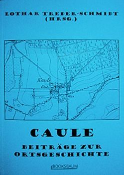 Caule. Beiträge zur Ortsgeschichte von Donath,  Helmut, Treder-Schmidt,  Lothar, Werner,  Ursula, Wetzel,  Günter