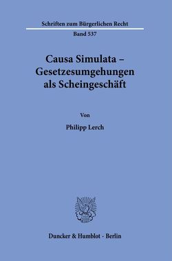 Causa Simulata – Gesetzesumgehungen als Scheingeschäft. von Lerch,  Philipp
