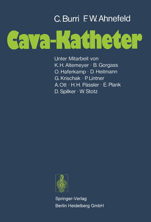 Cava-Katheter von Ahnefeld,  Friedrich W., Altemeyer,  K.-H., Burri,  C., Gorgass,  B., Haferkamp,  O., Heitmann,  D., Krischak,  G., Lintner,  P., Ott,  A., Pässler,  H.H., Plank,  E., Spilker,  D., Stotz,  W.