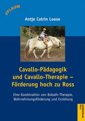 Cavallo-Pädagogik und Cavallo-Therapie – Förderung hoch zu Ross von Liebenstund,  Ingeborg, Loose,  Antje Catrin