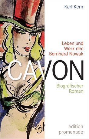 Cavon – Leben und Werk des Bernhard Nowak von Kern,  Karl