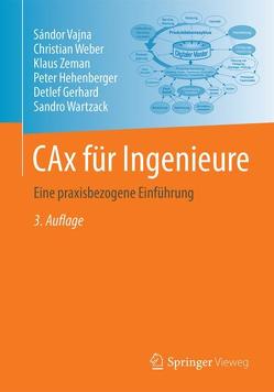 CAx für Ingenieure von Gerhard,  Detlef, Hehenberger,  Peter, Vajna,  Sandor, Wartzack,  Sandro, Weber,  Christian, Zeman,  Klaus