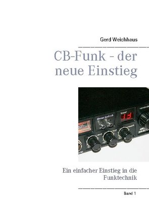 CB-Funk – der neue Einstieg von Weichhaus,  Gerd