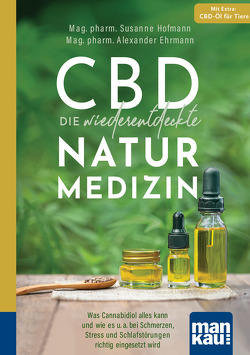 CBD – die wiederentdeckte Naturmedizin. Kompakt-Ratgeber von Ehrmann,  Mag. pharm. Alexander, Hofmann,  Mag. pharm. Susanne